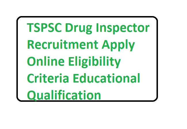 TSPSC Drug Inspector Recruitment 2022 Apply Online Eligibility Criteria Educational Qualification