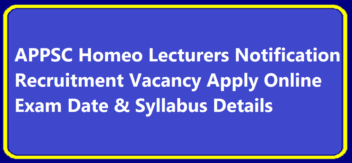 APPSC Homeo Lecturers Notification 2024 Recruitment Vacancy Apply Online Exam Date & Syllabus Details