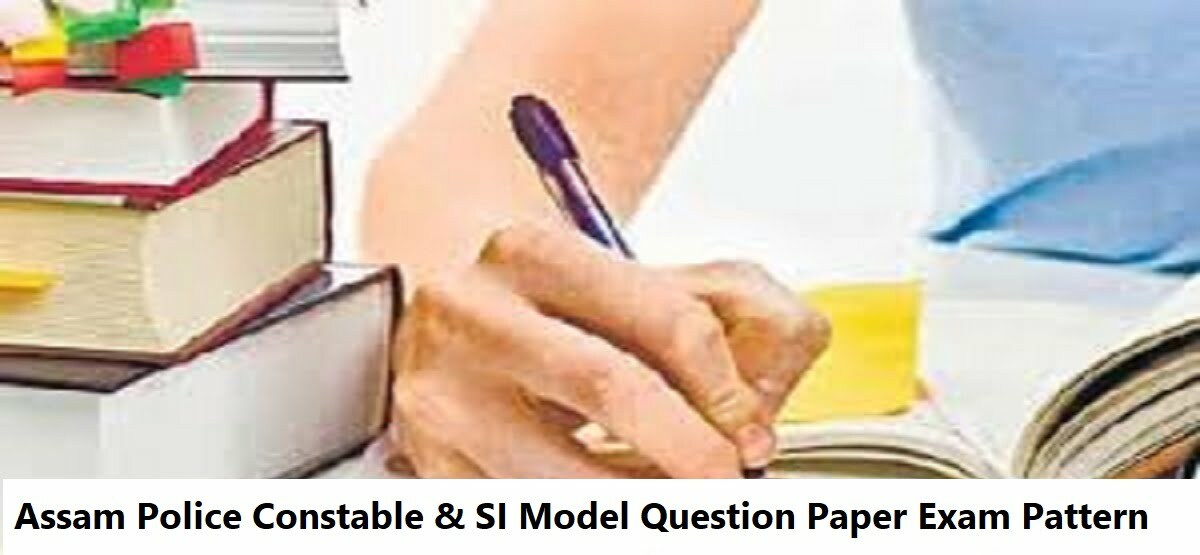 Assam Police Constable & SI Model Question Paper Exam Pattern 2020