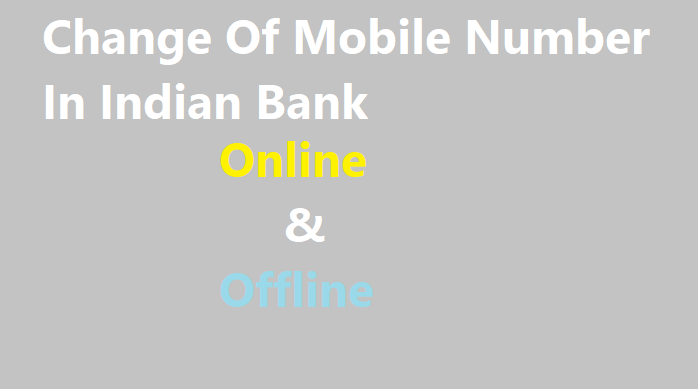 Indian Bank Mobile Number Change Online & Offline, Change Of Mobile Number In Indian Bank, IB Change Mobile Number Form 2023